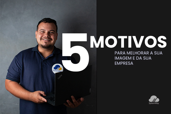 5 Motivos para você melhorar a imagem da sua Empresa